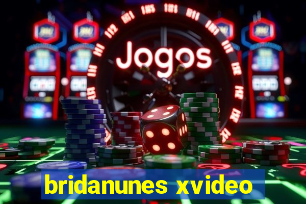 bridanunes xvideo